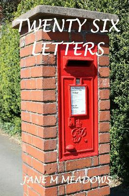 TWENTY SIX LETTERS by Jane Meadows 9781908837301