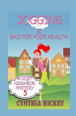 Jogging is Bad for Your Health by Cynthia Hickey 9781087978819