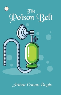 The Poison Belt by Sir Arthur Conan Doyle 9789355466730