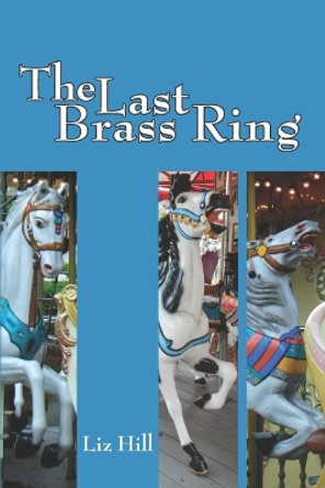 The Last Brass Ring by Liz Hill 9798988767404