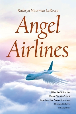 Angel Airlines by Kathryn Moorman Larocca 9798888321881