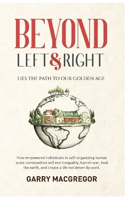 Beyond Left and Right by Garry MacGregor 9781738058600