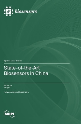 State-of-the-Art Biosensors in China by Ping Yu 9783036588728