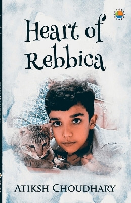Heart of Rebica by Atiksh Choudhary 9789391531775