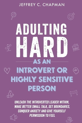 Adulting Hard as an Introvert or Highly Sensitive Person by Jeffrey C Chapman 9798223014737