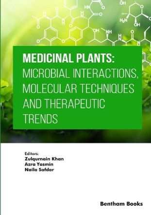Medicinal Plants: Microbial Interactions, Molecular Techniques and Therapeutic Trends by Azra Yasmin 9789815136852