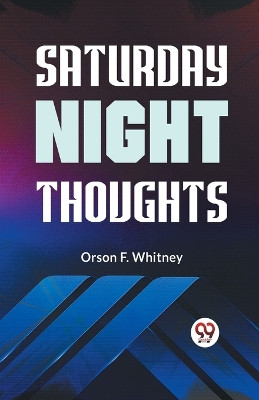 Saturday Night Thoughts by F Whitney Orson 9789359329666
