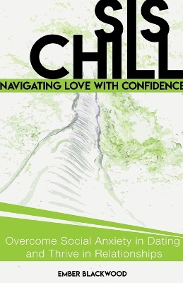 Sis, Chill: Navigating Love with Confidence by Ember Blackwood 9798223525752