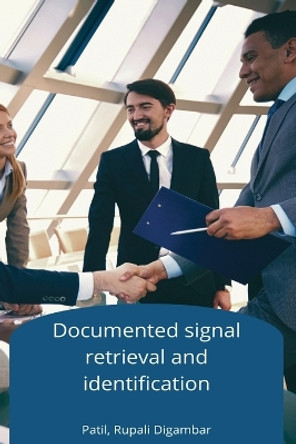 Documented signal retrieval and identification by Patil Rupali Digambar 9798889955849