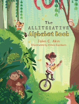 The Alliterative Alphabet Book by John C Akin 9798822901667