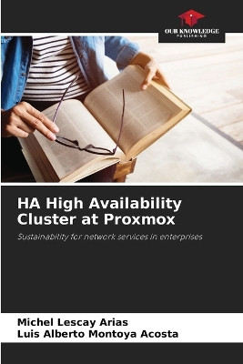 HA High Availability Cluster at Proxmox by Michel Lescay Arias 9786207121885
