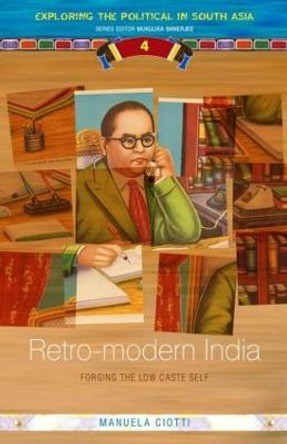 Retro-modern India: Forging the Low-caste Self by Manuela Ciotti
