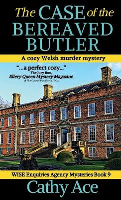 The Case of the Bereaved Butler: A WISE Enquiries Agency cozy Welsh murder mystery by Cathy Ace 9781990550188