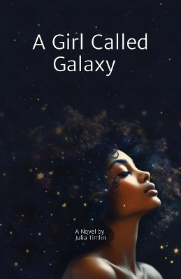 A Girl Called Galaxy by Julia Timlin 9798869211422