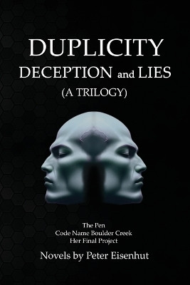 DUPLICITY DECEPTION and LIES by Peter S Eisenhut 9781964296012