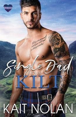 Single Dad in a Kilt by Kait Nolan 9781648351785
