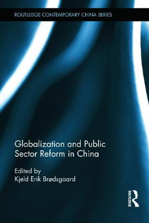 Globalization and Public Sector Reform in China by Kjeld Erik Brodsgaard