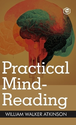 Practical Mind Reading by William Walker Atkinson 9789362053244