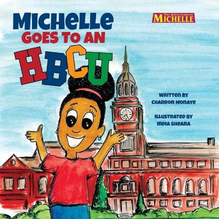 Michelle Goes To An HBCU by Charron Monaye 9798989477807