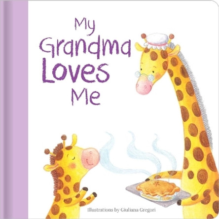My Grandma Loves Me: Hardcover Board Book by Giuliana Gregori 9780655237020