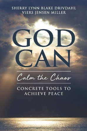 GOD CAN Calm the Chaos: Concrete Tools to Achieve Peace by Sherry Lynn Miller 9781736465608 GOD CAN Calm the Chaos: Concrete Tools to Achieve Peace by Sherry Lynn Miller 9781736465608