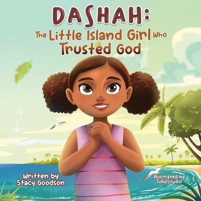 Dashah: The Little Island Girl Who Trusted God by Stacy Goodson 9798990205512