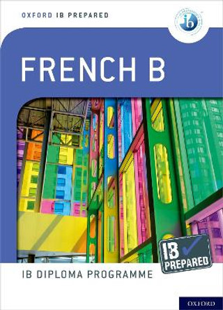 Oxford IB Diploma Programme: IB Prepared: French B by  9780198424710