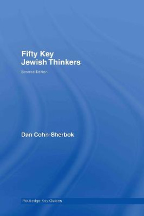 Fifty Key Jewish Thinkers by Dan Cohn-Sherbok