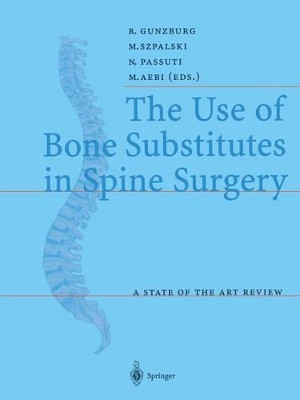 The Use of Bone Substitutes in Spine Surgery: A State of the Art Review by Robert Gunzburg 9783540426875