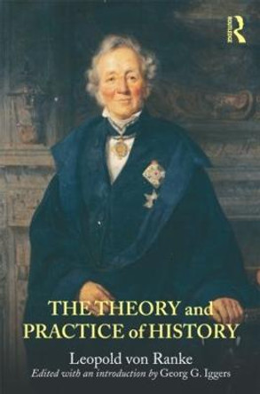 The Theory and Practice of History: Edited with an introduction by Georg G. Iggers by Leopold von Ranke