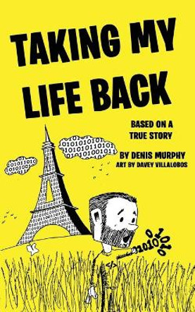 Taking My Life Back: Based on a True Story by Davey Villalobos 9781646064410