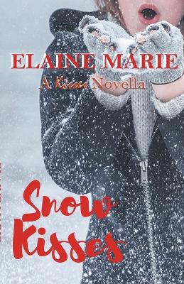 Snow Kisses by Elaine Marie 9798201808556