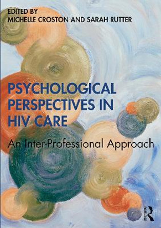 Psychological Perspectives in HIV Care: An Inter-Professional Approach by Michelle Croston