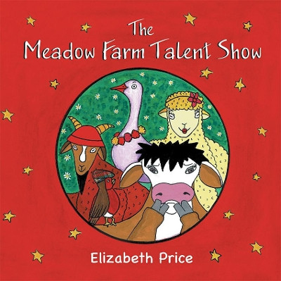 The Meadow Farm Talent Show: Teaching the Value of Confidence by Elizabeth Price 9781781329351