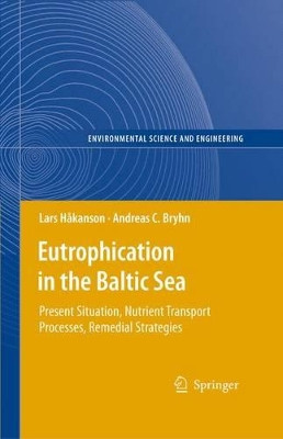Eutrophication in the Baltic Sea: Present Situation, Nutrient Transport Processes, Remedial Strategies by Lars Hakanson 9783642089909