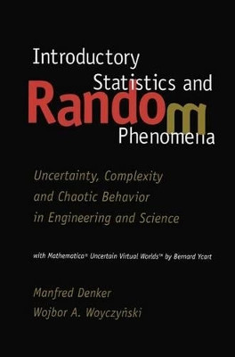 Introductory Statistics and Random Phenomena: Uncertainty, Complexity and Chaotic Behavior in Engineering and Science by Denker Manfred 9781461273882