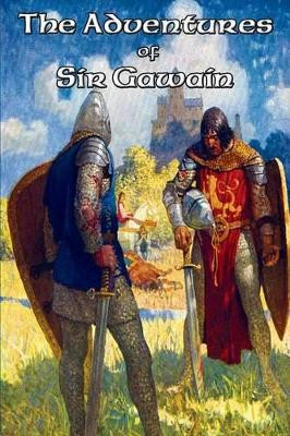 The Adventures of Sir Gawain by Sir Thomas Malory 9781515403432
