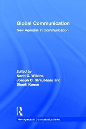 Global Communication: New Agendas in Communication by Karin Wilkins
