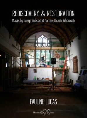Rediscovery & Restoration: Murals by Evelyn Gibbs at St Martin's Church, Bilborough by Pauline Lucas 9781910323243