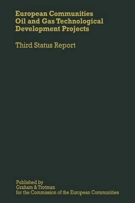 European Communities Oil and Gas Technological Development Projects: Third Status Report by R. De Bouw 9789401079563