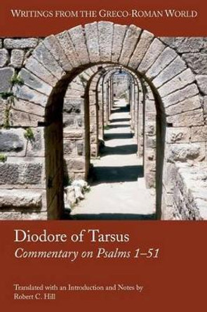 Diodore of Tarsus: Commentary on Psalms 1-51 by Robert, C. Hill 9781589830943