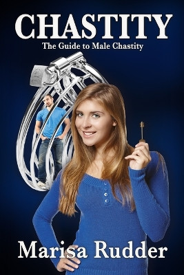 Chastity: The Guide to Male Chastity by Marisa Rudder 9781736183502