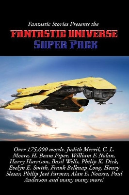 Fantastic Stories Presents the Fantastic Universe Super Pack by Philip K Dick 9781515420941