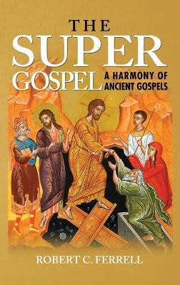The Super Gospel by Robert C Ferrell 9781936533688
