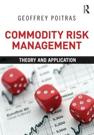 Commodity Risk Management: Theory and Application by Geoffrey Poitras