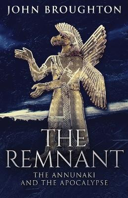 The Remnant: The Annunaki And The Apocalypse by John Broughton 9784824126832