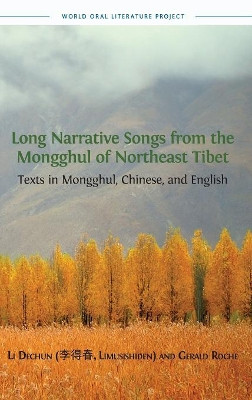 Long Narrative Songs from the Mongghul of Northeast Tibet: Texts in Mongghul, Chinese, and English by Dechun Li 9781783743841