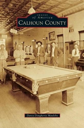 Calhoun County by Darcy Dougherty Maulsby 9781531671525