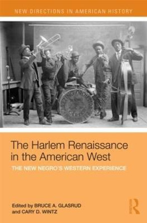 The Harlem Renaissance in the American West: The New Negro's Western Experience by Cary D. Wintz