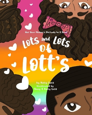 Lots and Lots of Lott's: Not Your Mother's Old Lady in a Shoe by Shay Lott 9781737152903
